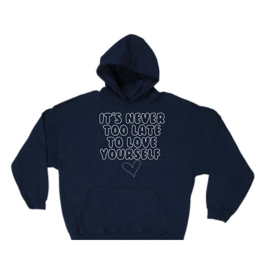 Never Too Late Hoodie