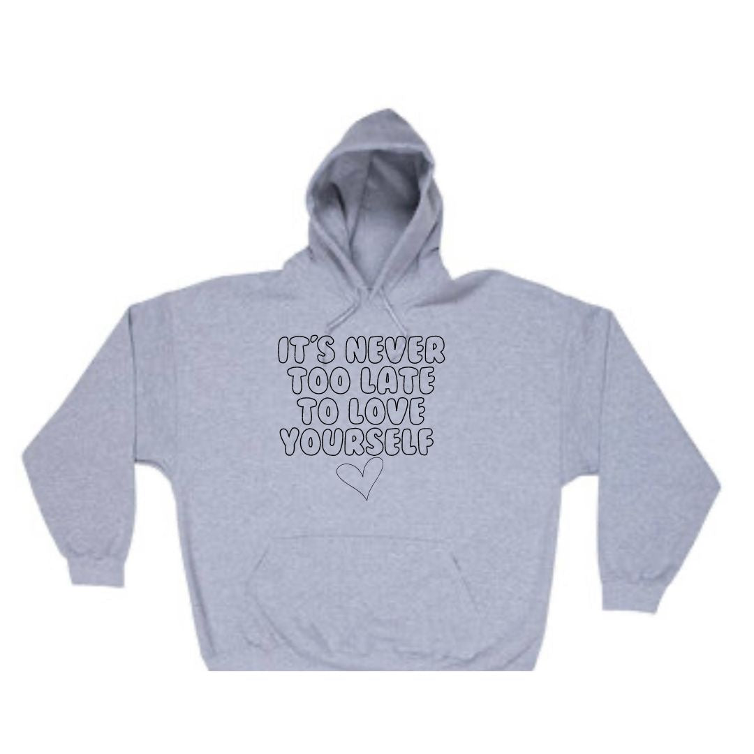 Never Too Late Hoodie